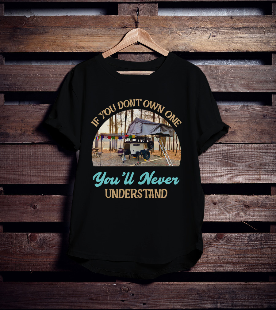 If You Don't Own One You'll Never Understand Taxa Woolly Bear Camper Adventure T-Shirt