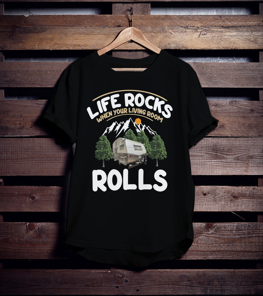 Life Rocks When Your Living Room Rolls Vintage Camper T-Shirt
