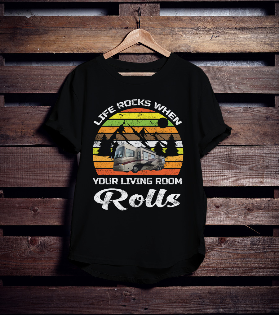Life Rocks When Your Living Room Rolls Country Coach RV T-Shirt