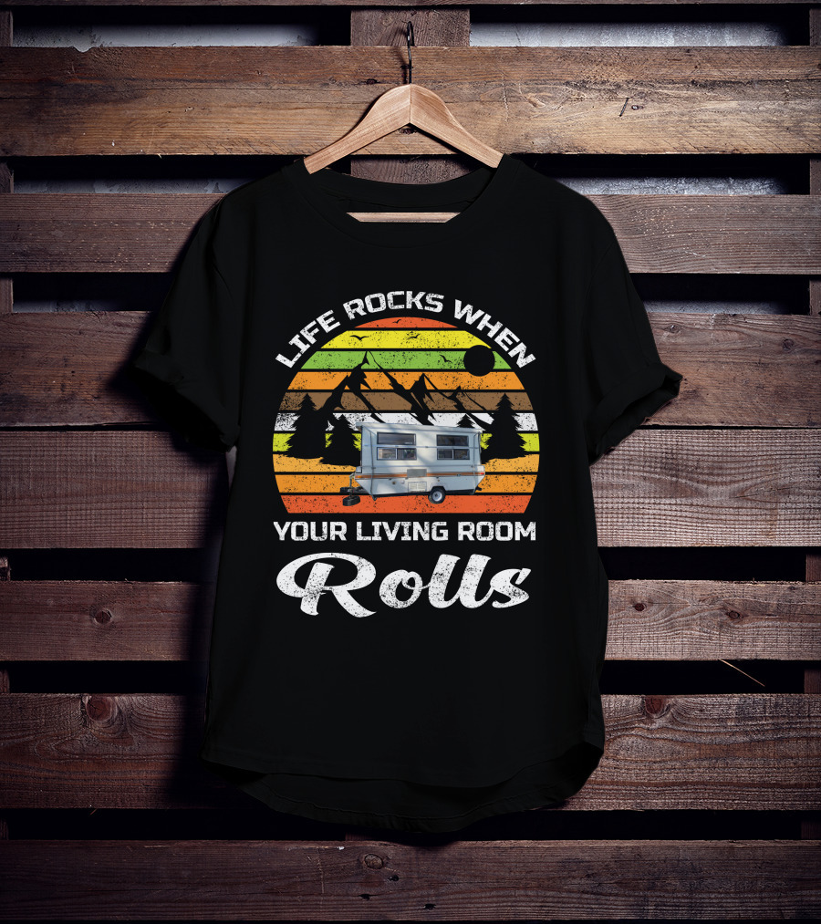 Life Rocks When Your Living Room Rolls Vintage Camping Scenic Caravan T-Shirt