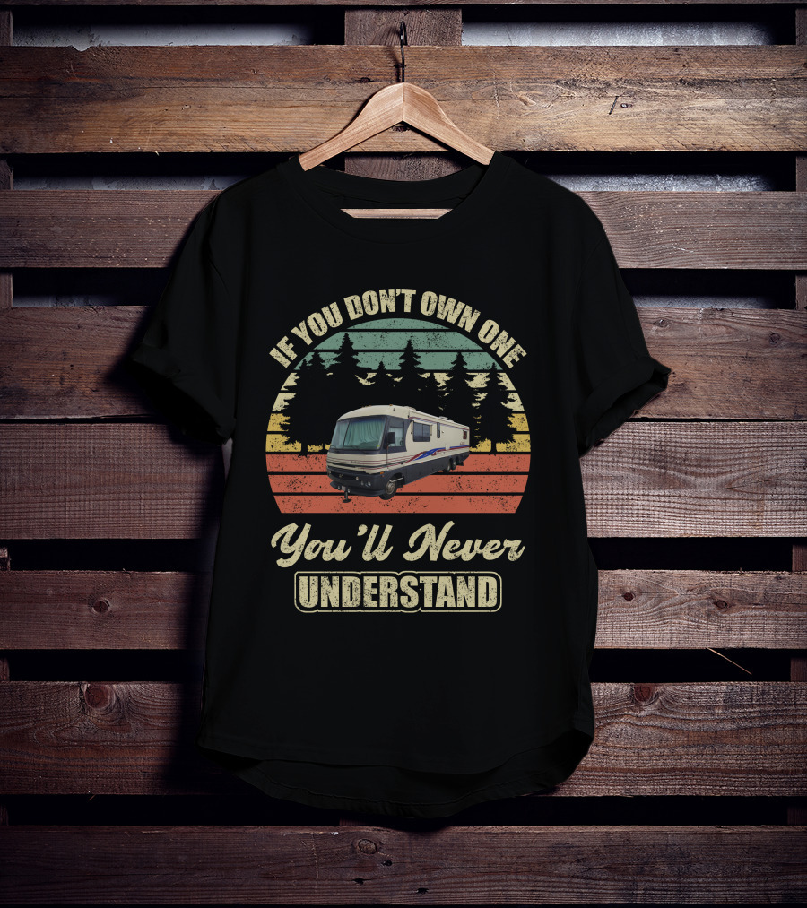 If You Don't Own One You'll Never Understand Fleetwood Pace Arrow 37 T-Shirt