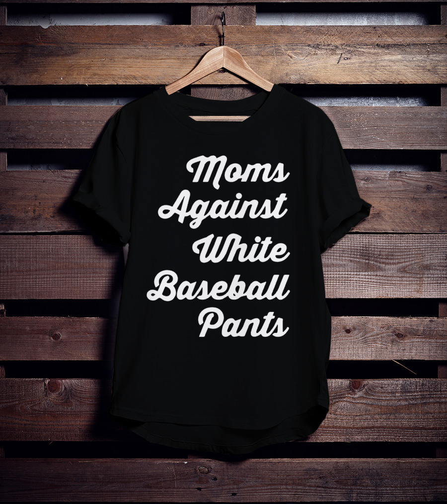 Moms United Against White Baseball Pants T-Shirt