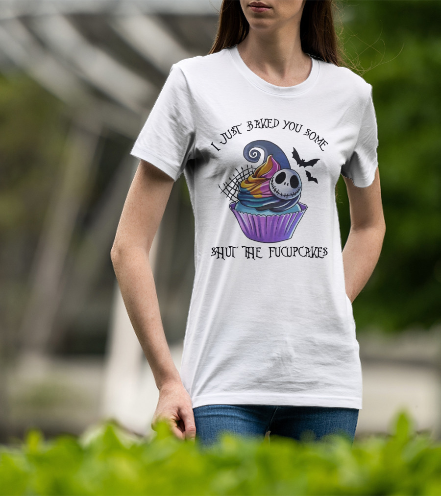 Jack Skellington I Just Baked You Some Shut The Fucupcakes Halloween Cupcake T-Shirt