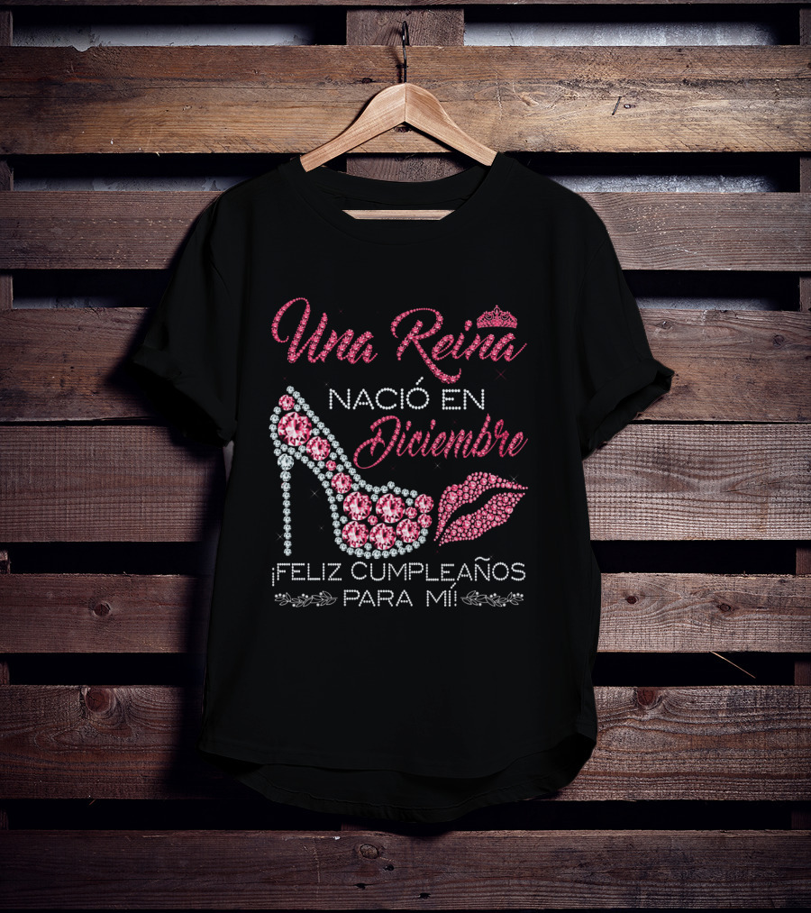 Una Reina Nacio En Diciembre Feliz Cumpleanos Para Mi Tacón Labios Corona T-Shirt