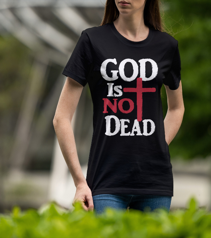 God Is Not Dead Cross Christian Faith T-Shirt
