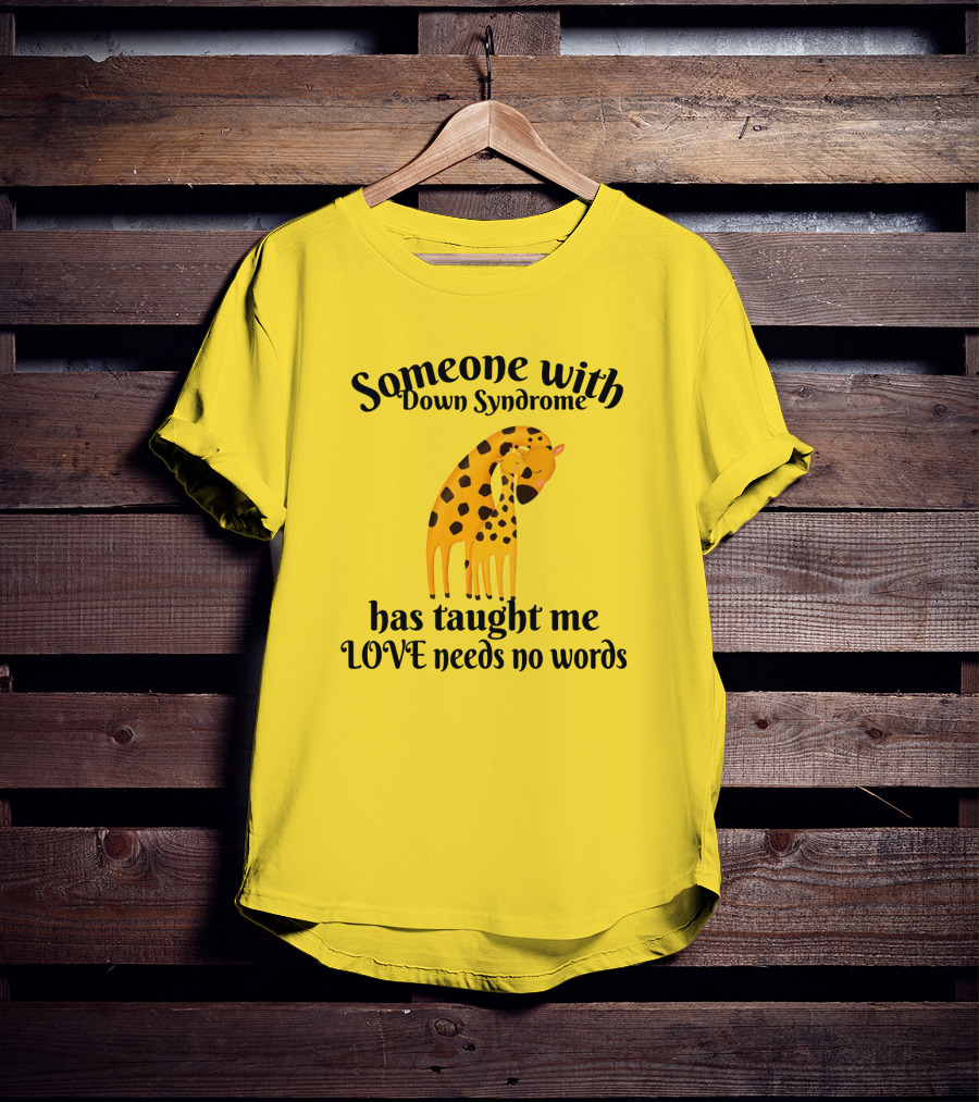 Someone With Down Syndrome Has Taught Me Love Needs No Words Giraffe Hugging T-Shirt