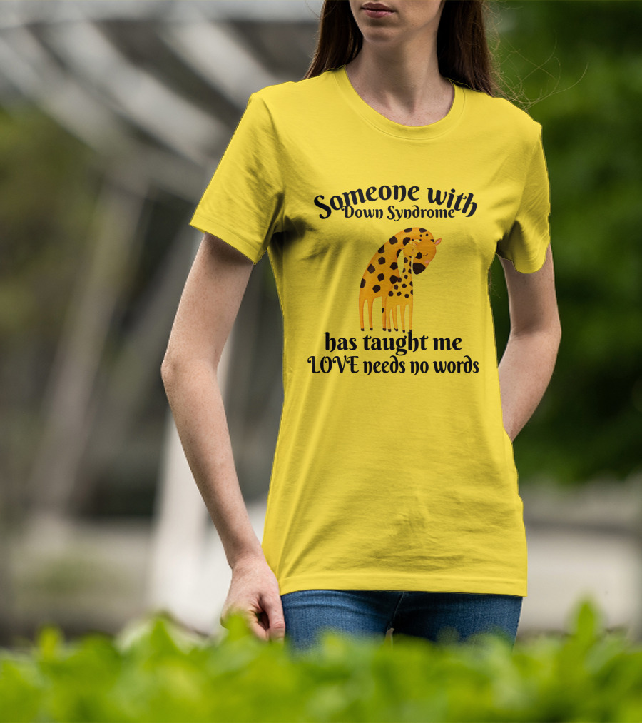 Someone With Down Syndrome Has Taught Me Love Needs No Words Giraffe Hugging T-Shirt