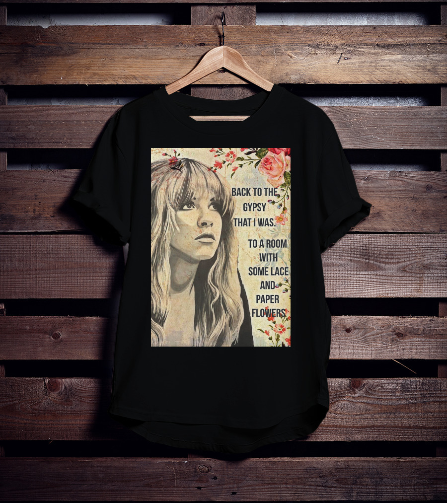 Back To The Gypsy That I Was To A Room With Some Lace And Paper Flowers T-Shirt