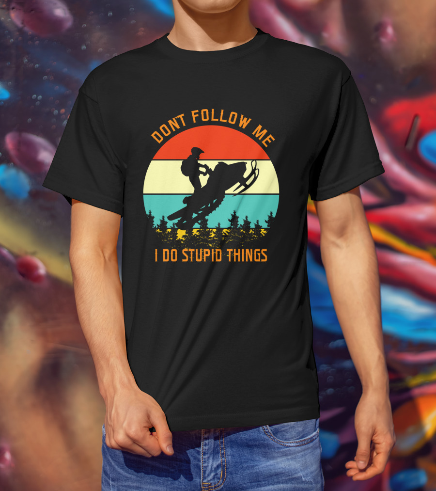 Don't Follow Me I Do Stupid Things Snow Motor Vintage Sunset T-Shirt