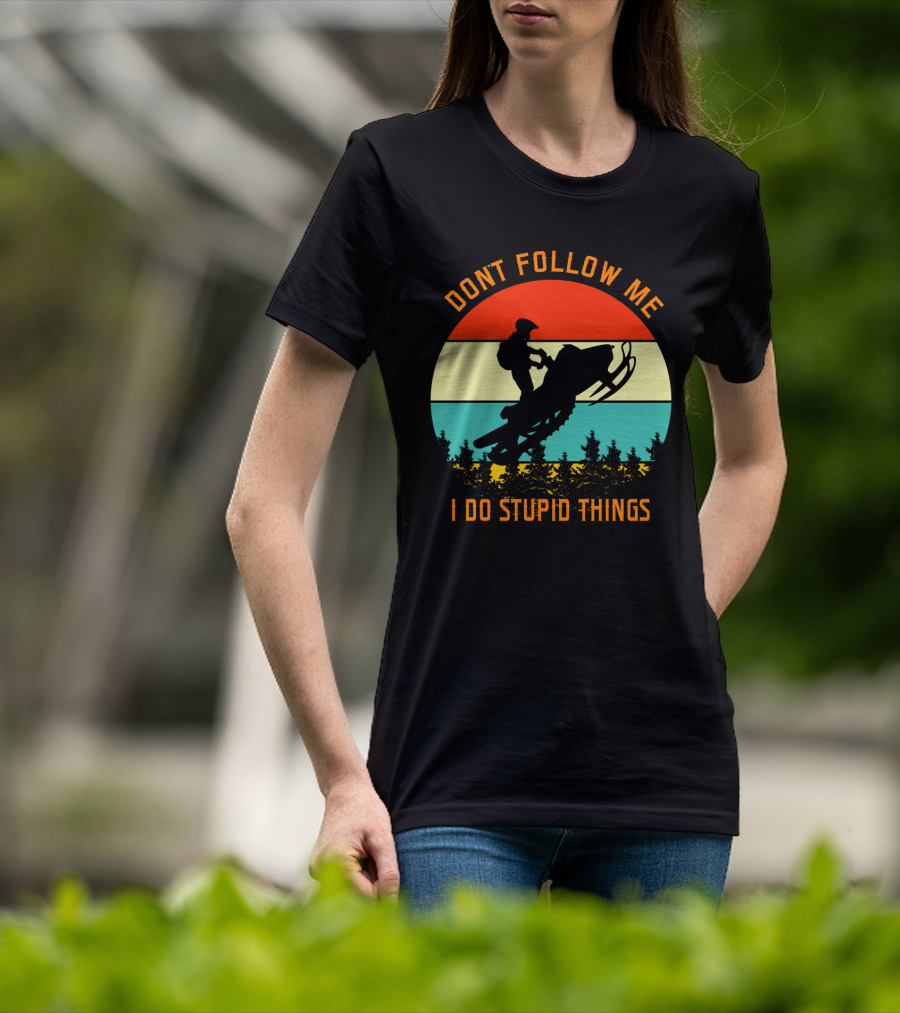 Don't Follow Me I Do Stupid Things Snow Motor Vintage Sunset T-Shirt