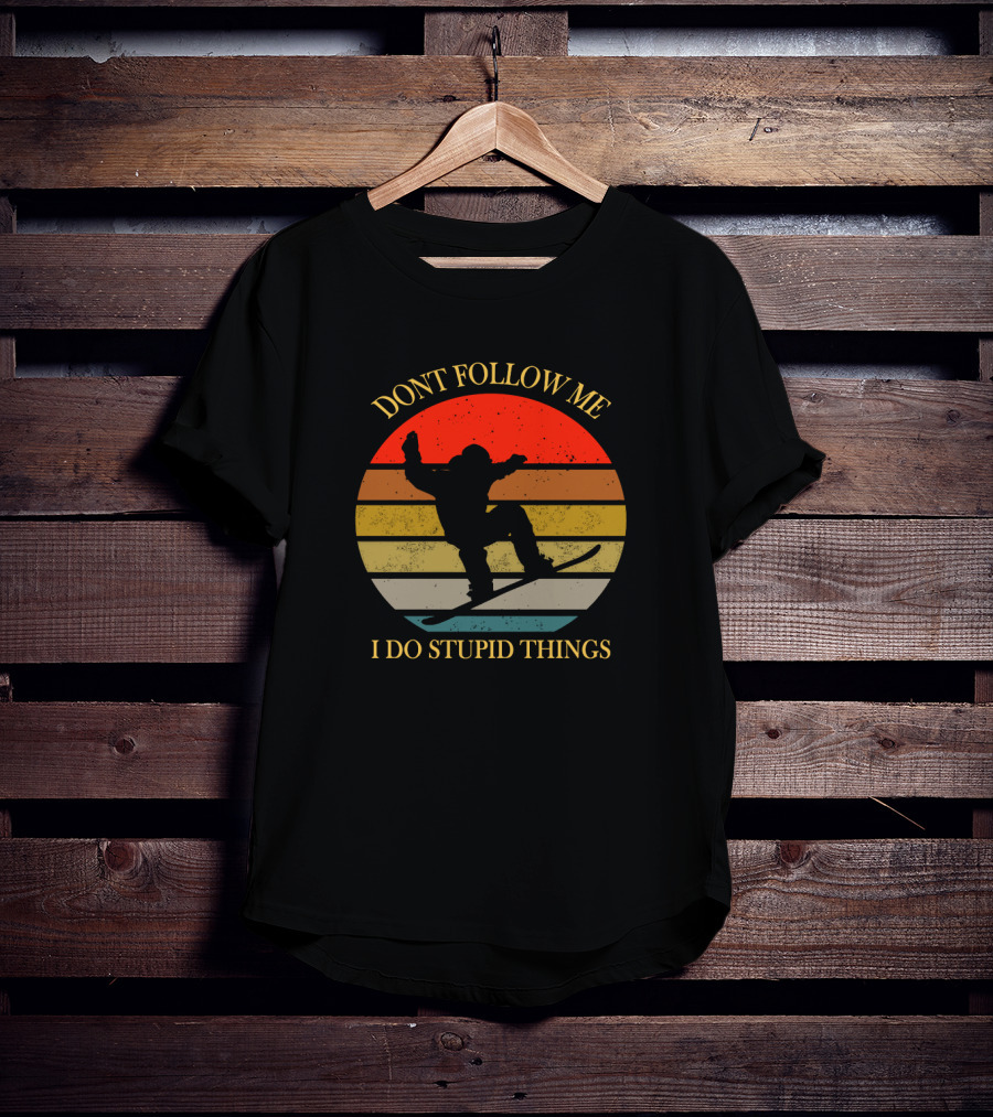 Don't Follow Me I Do Stupid Things Snowboarding Vintage Sunset T-Shirt