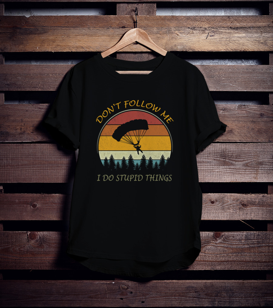 Vintage Parachuting Adventure Don't Follow Me I Do Stupid Things T-Shirt