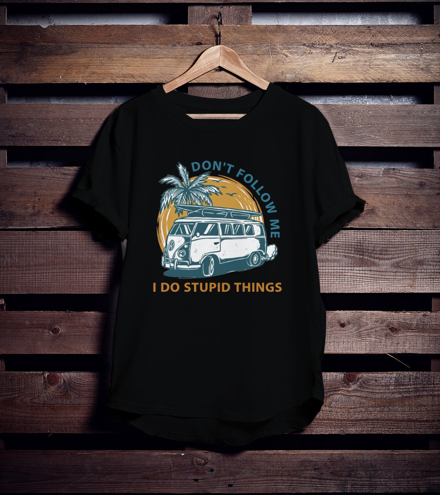 DON'T FOLLOW ME I DO STUPID THINGS Surf Van Palm Tree Adventure T-Shirt