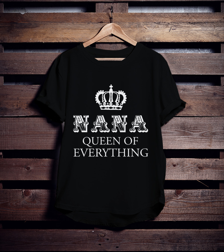 Nana Crown Queen Of Everything T-Shirt