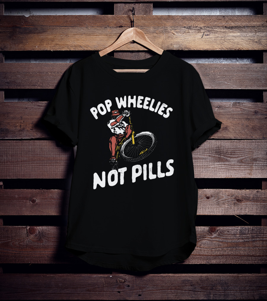 Pop Wheelies Not Pills Biker Street T-Shirt
