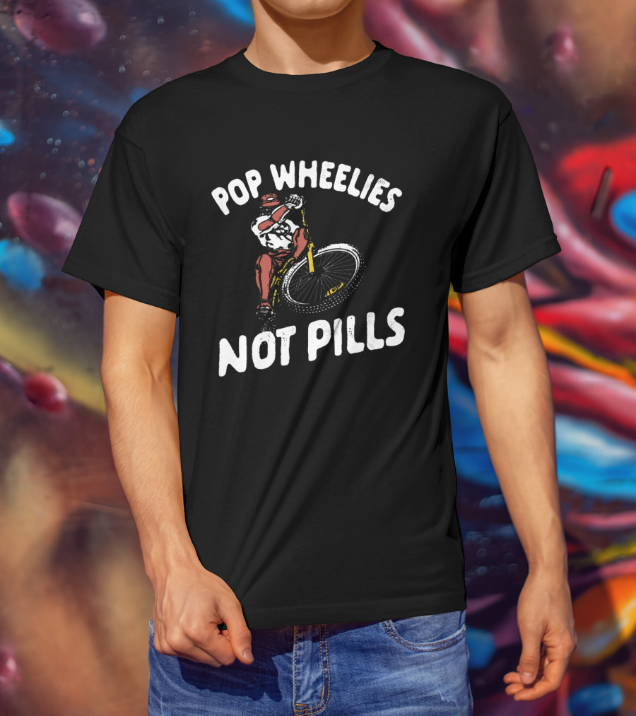 Pop Wheelies Not Pills Biker Street T-Shirt