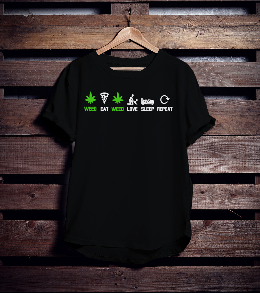 Weed Eat Weed Love Sleep Repeat T-Shirt