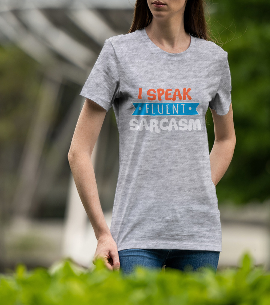 I Speak Fluent Sarcasm Red Orange Blue T-Shirt