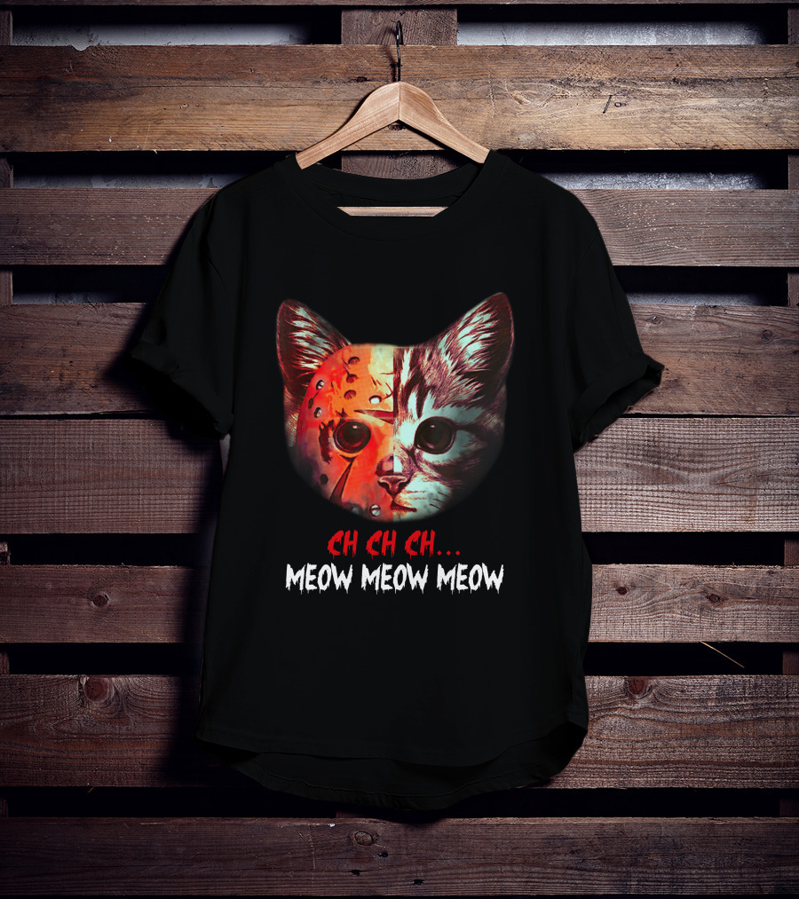 Ch Ch Ch Meow Meow Meow Cat Jason Voorhees T-Shirt