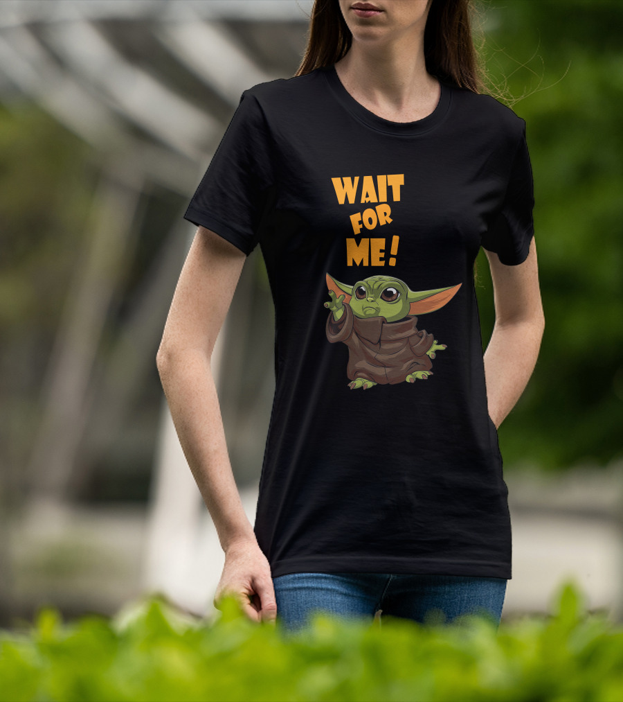 Wait For Me Baby Yoda T-Shirt