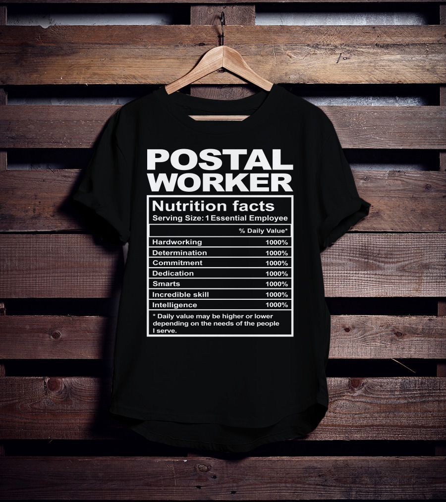 Postal Worker Nutrition Facts Hardworking Determination Commitment Dedication Smarts Incredible Skill Intelligence T-Shirt