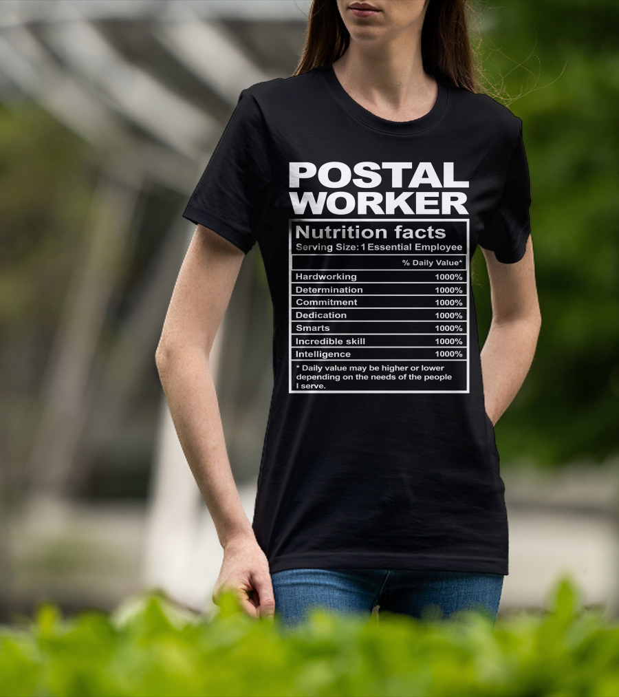 Postal Worker Nutrition Facts Hardworking Determination Commitment Dedication Smarts Incredible Skill Intelligence T-Shirt