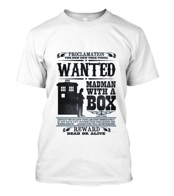 Proclamation New New York Times Wanted Madman With A Box Reward Dead Or Alive T-Shirt
