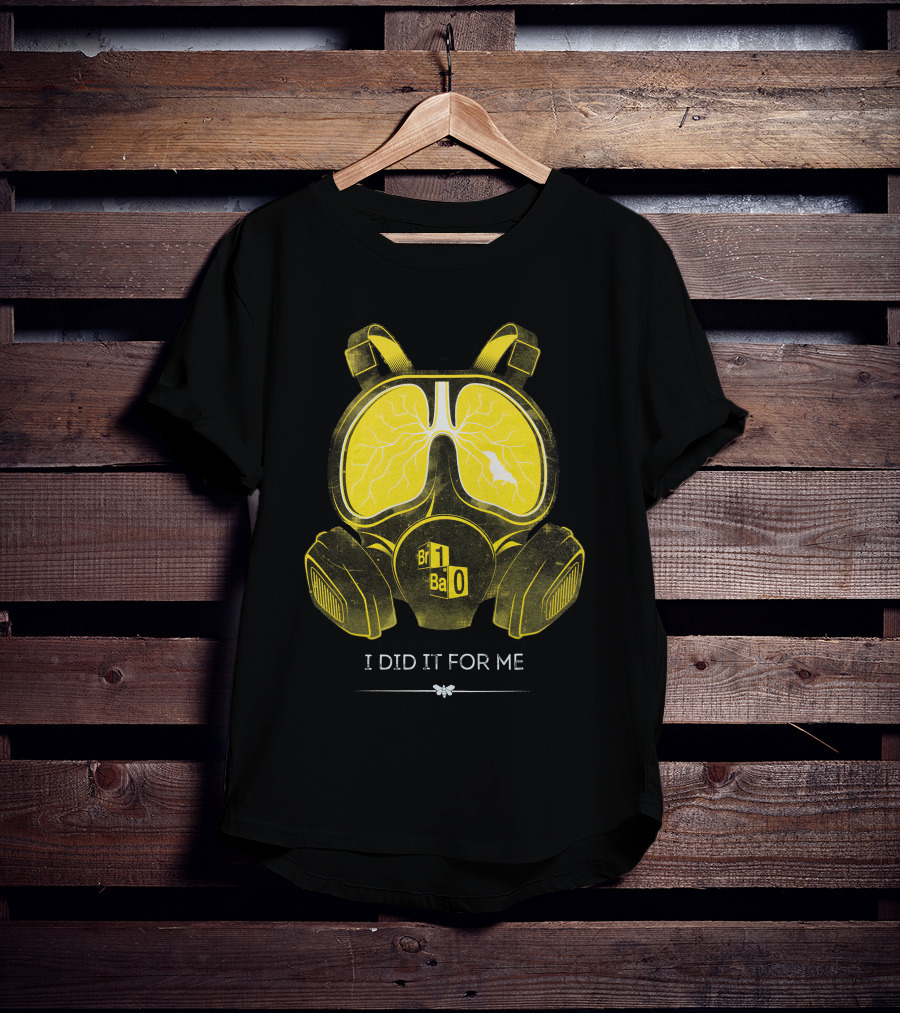 I Did It For Me Gas Mask Br Ba T-Shirt