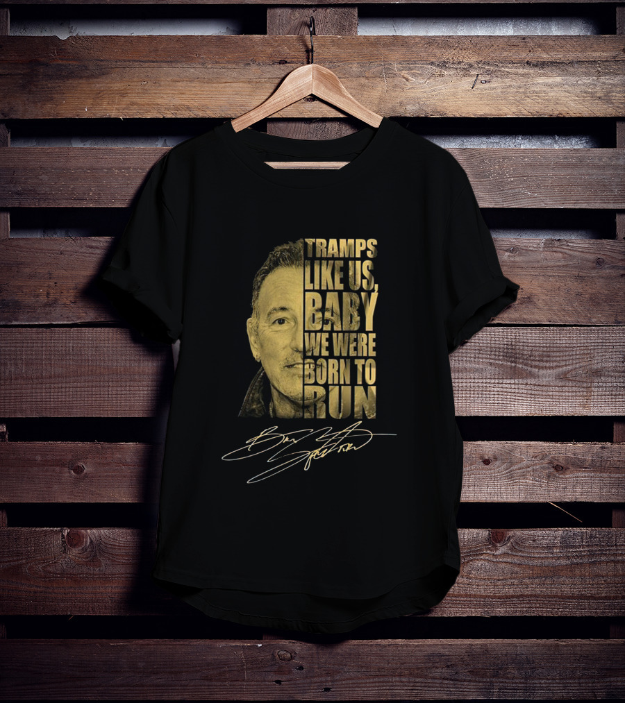 Tramps Like Us Baby We Were Born To Run Bruce Springsteen Signature T-Shirt