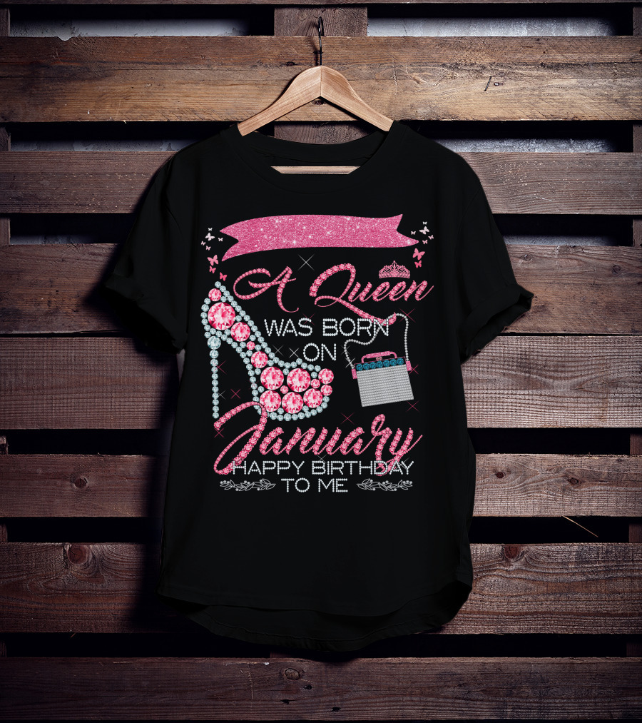 A Queen Was Born On January Happy Birthday To Me T-Shirt