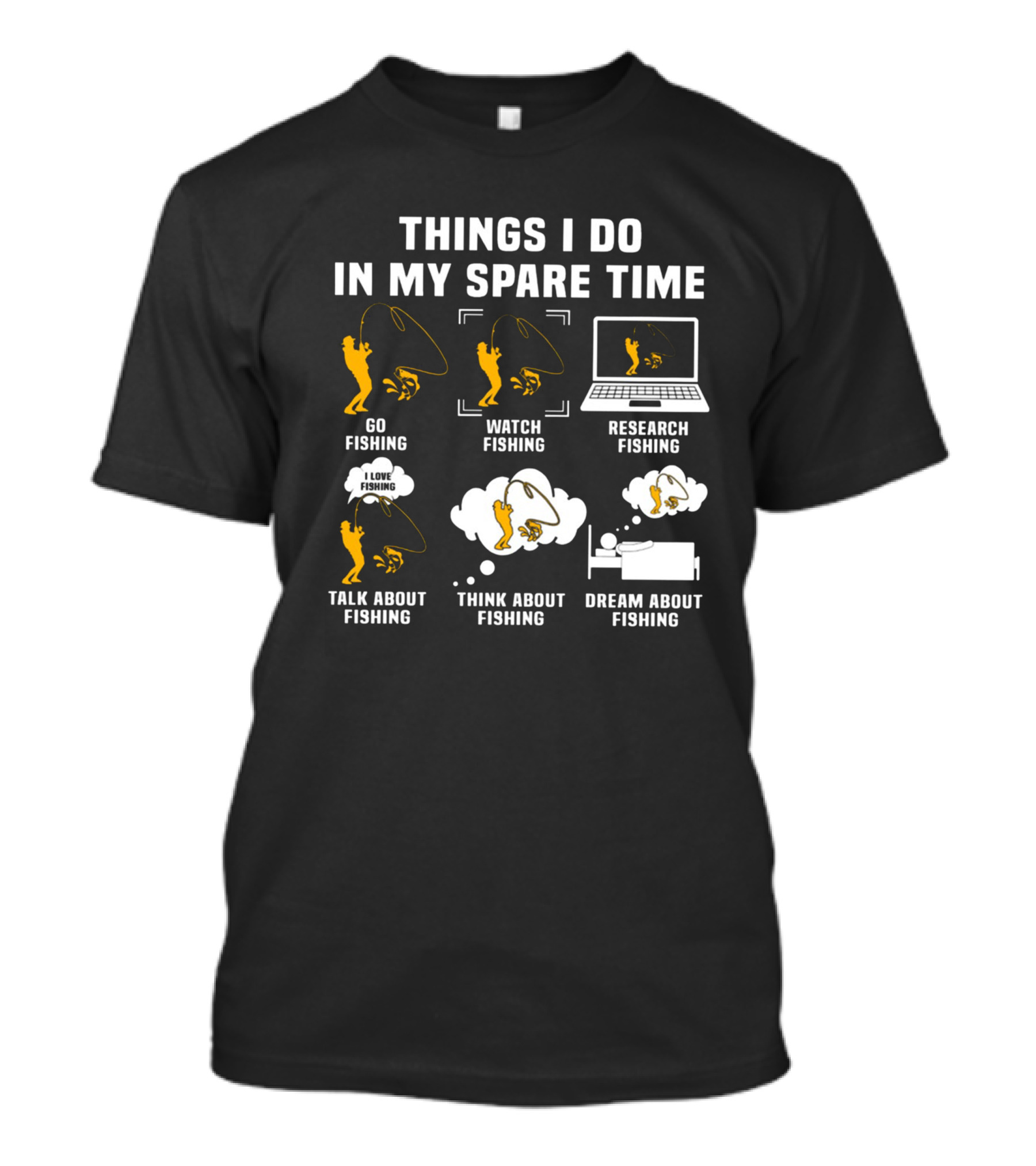 Things I Do In My Spare Time Go Watch Research Talk About Think About Dream About Fishing T-Shirt
