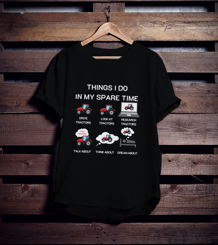 Things I Do In My Spare Time Tractor Lover T-Shirt