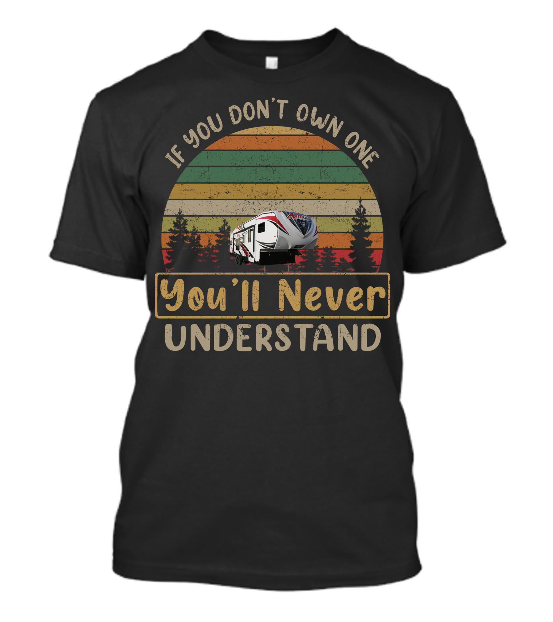 If You Don't Own One You'll Never Understand Elite RV T-Shirt