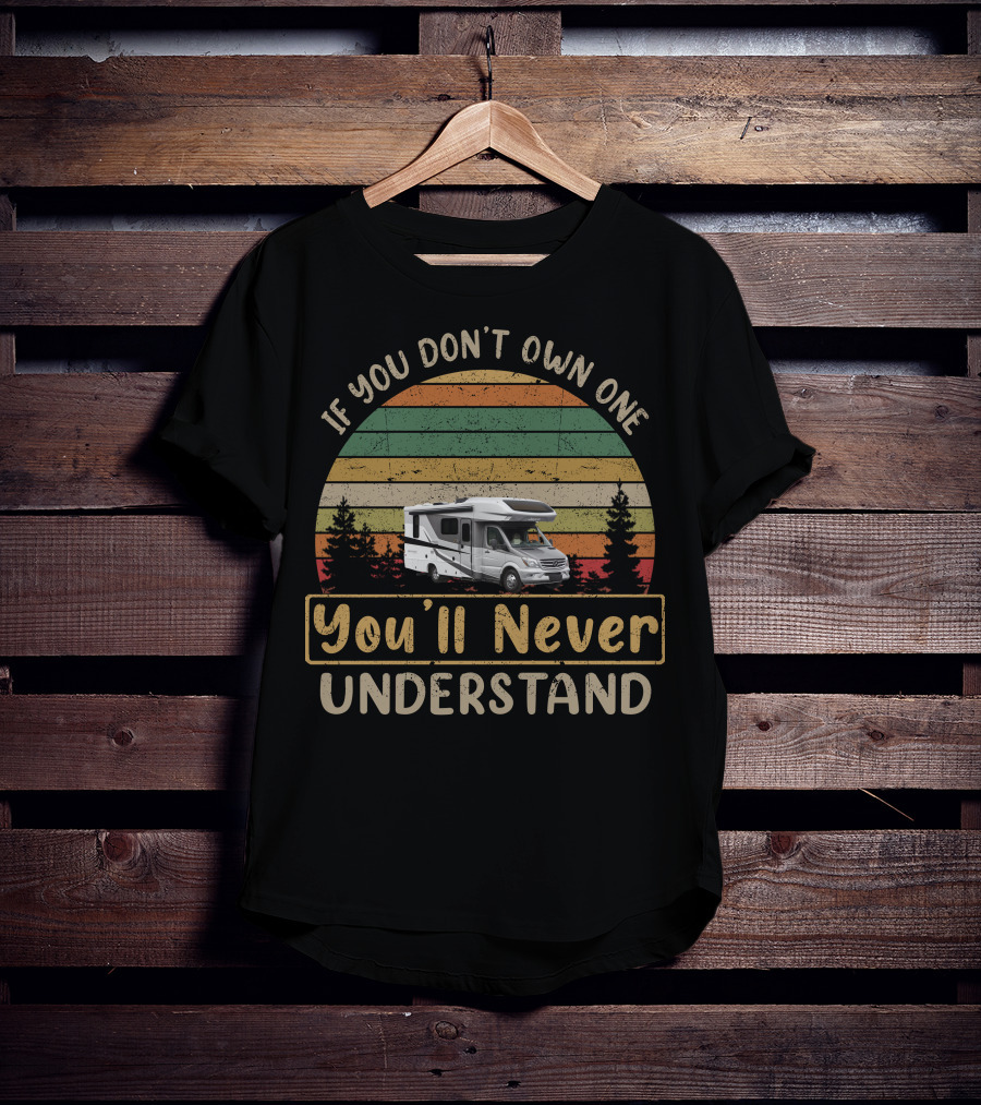 If You Don't Own One You'll Never Understand Retro RV Vintage T-Shirt