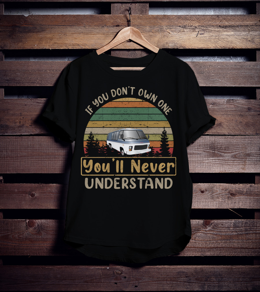 If You Don't Own One 1978 GMC Motorhome You'll Never Understand T-Shirt