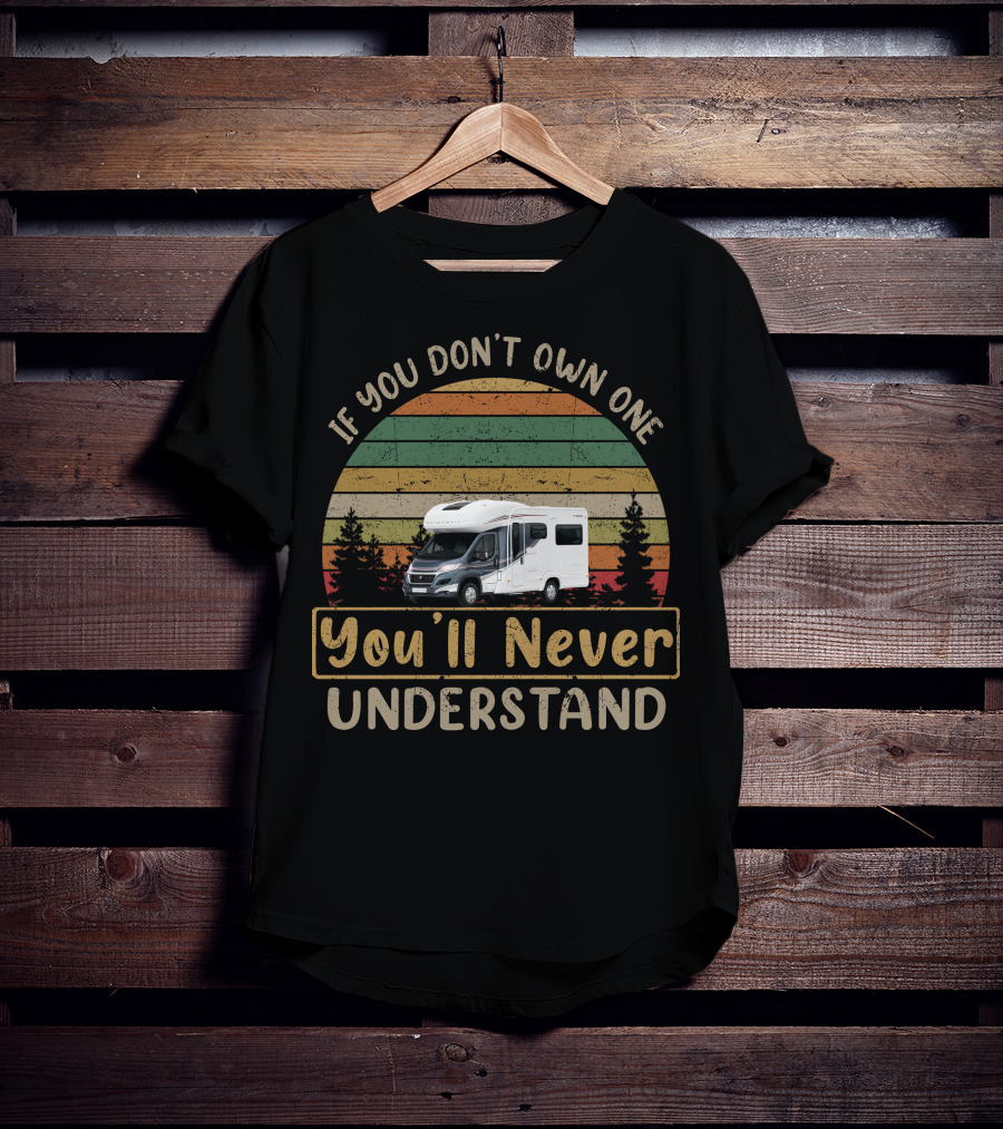 If You Don't Own One You'll Never Understand Auto Trail T-Shirt