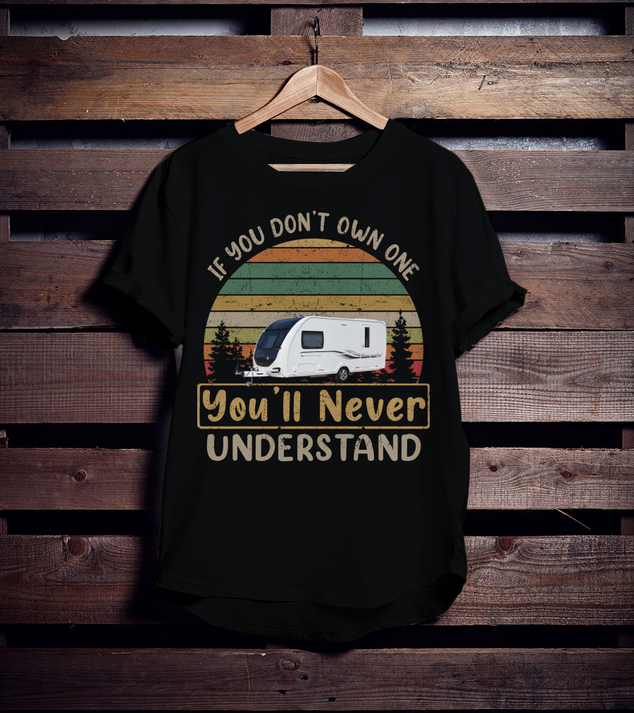 If You Don't Own One Bessacarr You'll Never Understand T-Shirt