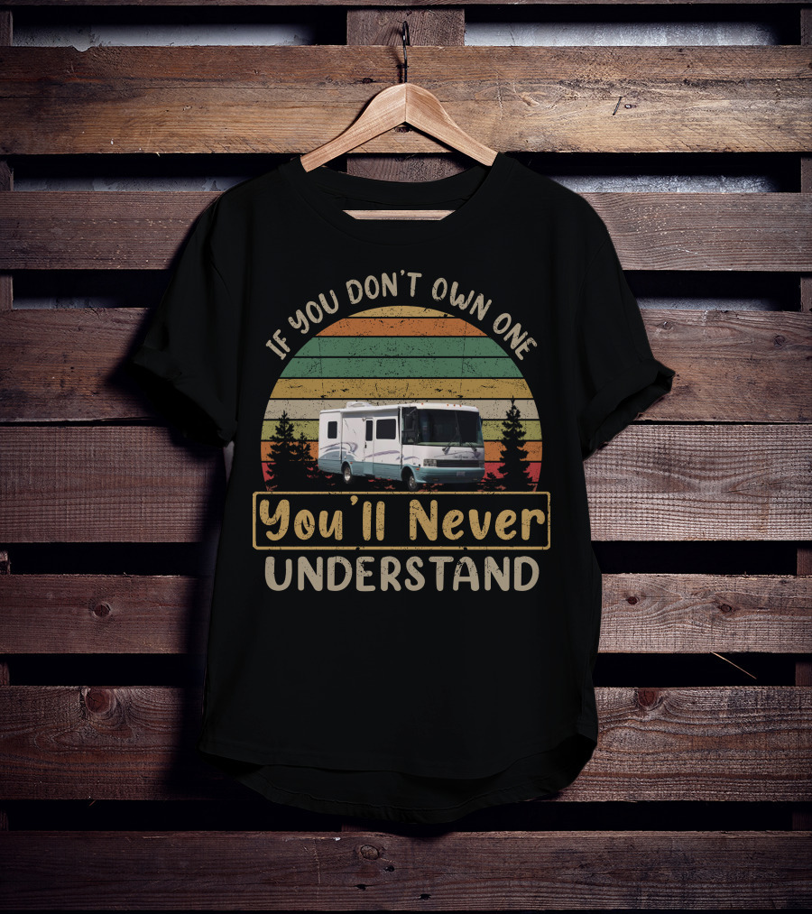 If You Don't Own One You'll Never Understand National RV Vintage Retro Camper T-Shirt