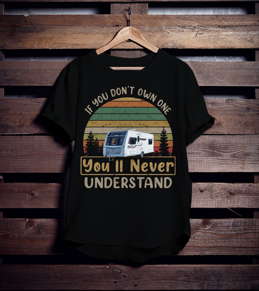 If You Don't Own One You'll Never Understand Affinity 574 Elddis Caravan T-Shirt