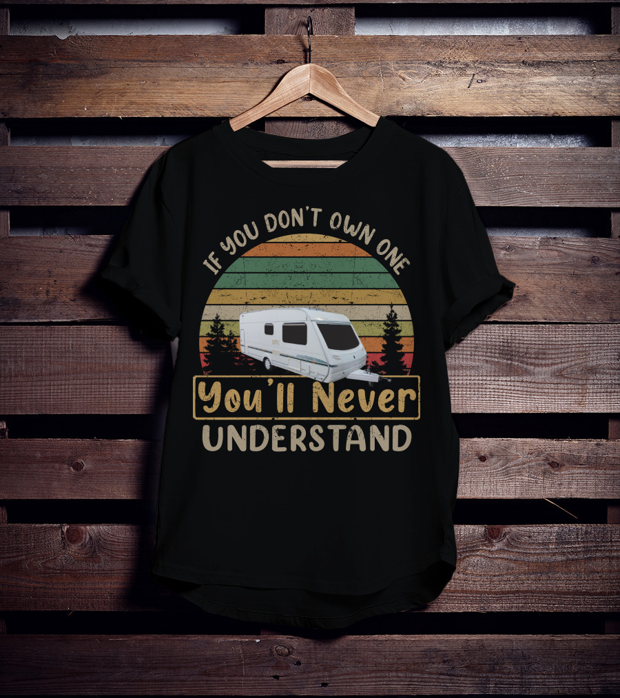 Abbey Aventura 330 Caravan If You Don't Own One You'll Never Understand T-Shirt