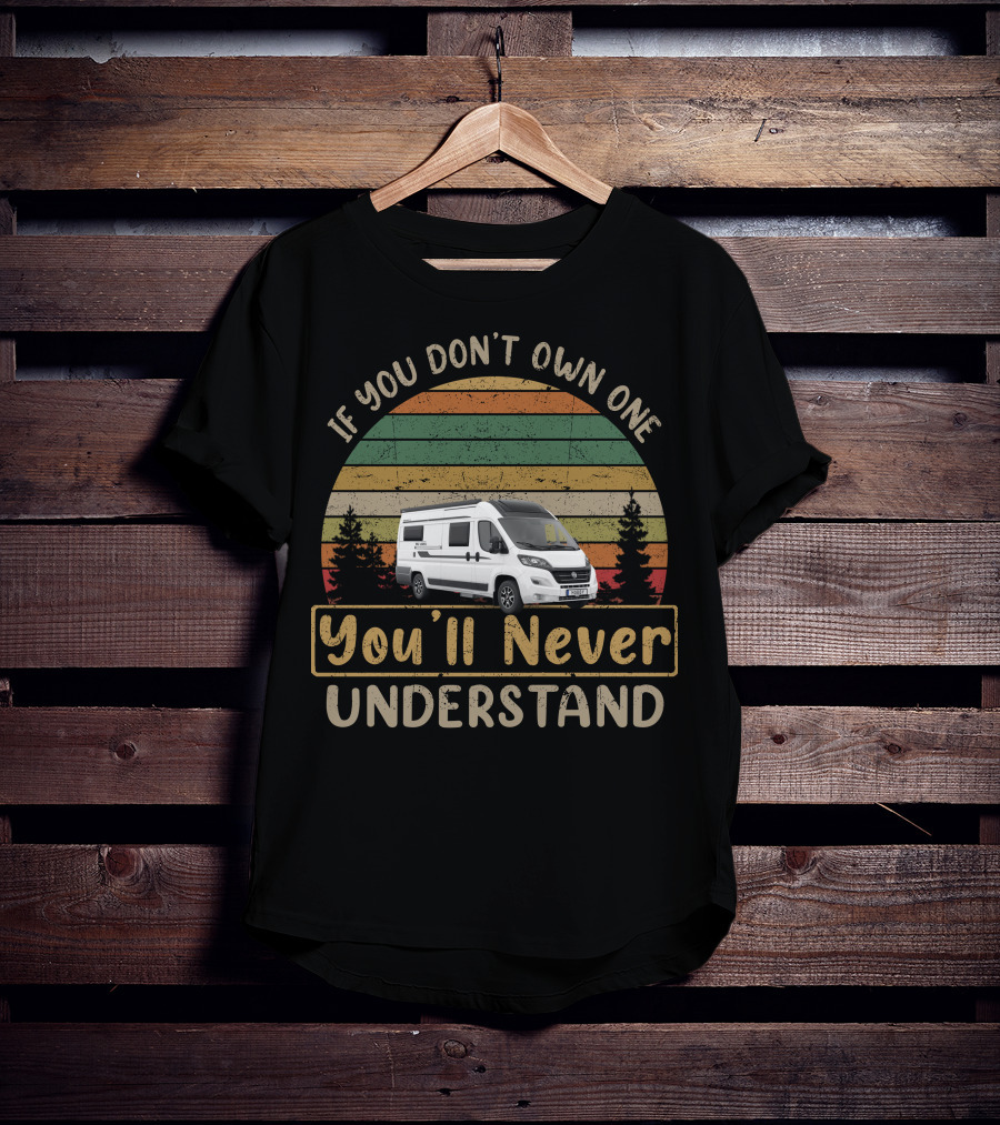 If You Don't Own One You'll Never Understand Hobby Vantana De Luxe Camper Van Retro Sunset T-Shirt