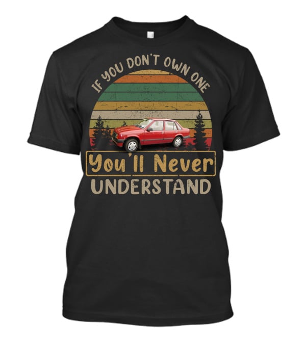 If You Don't Own One You'll Never Understand Vauxhall Nova MK1 T-Shirt