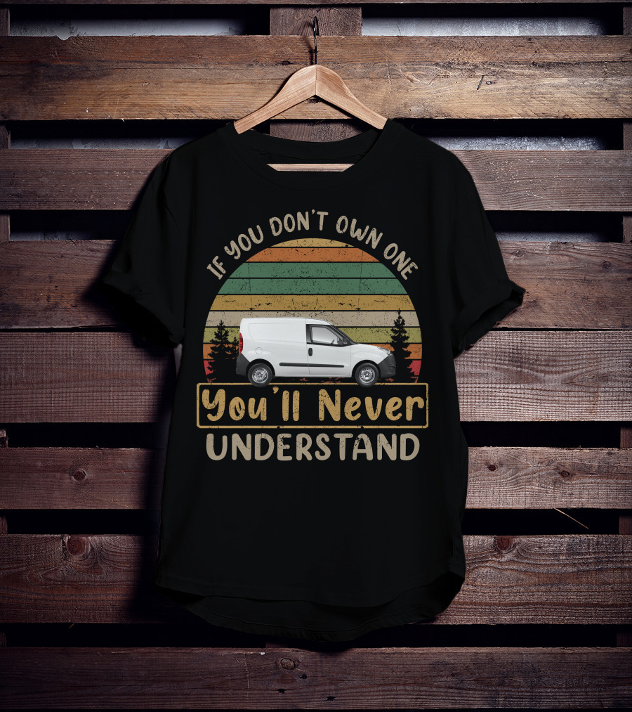 If You Don't Own One You'll Never Understand Vauxhall Combo Van T-Shirt
