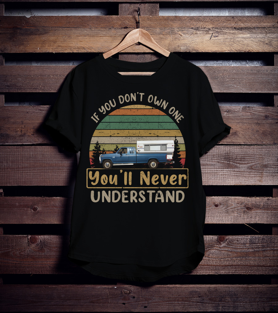 If You Don't Own One You'll Never Understand Alaskan Camper T-Shirt