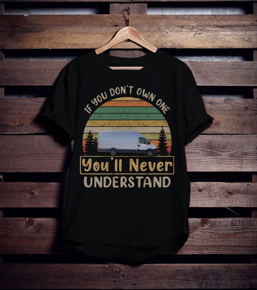 If You Don't Own One You'll Never Understand Iveco Daily2 T-Shirt