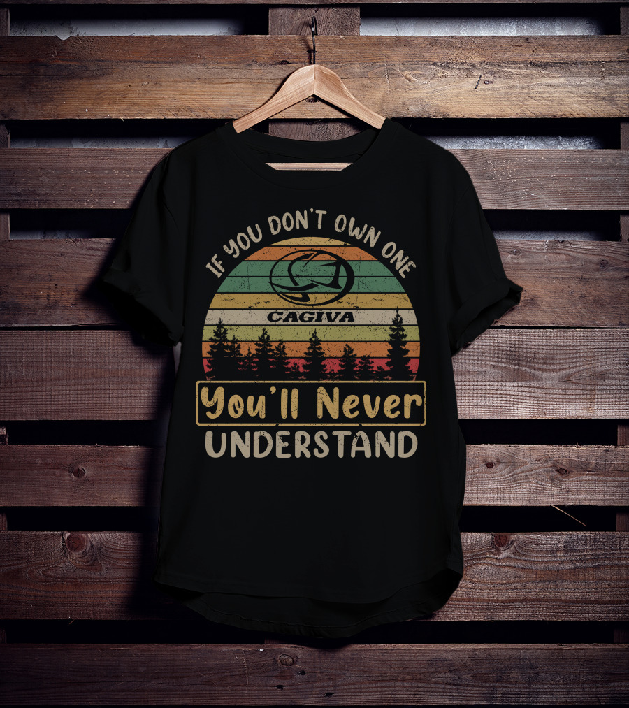 If You Don't Own One Cagiva You'll Never Understand T-Shirt