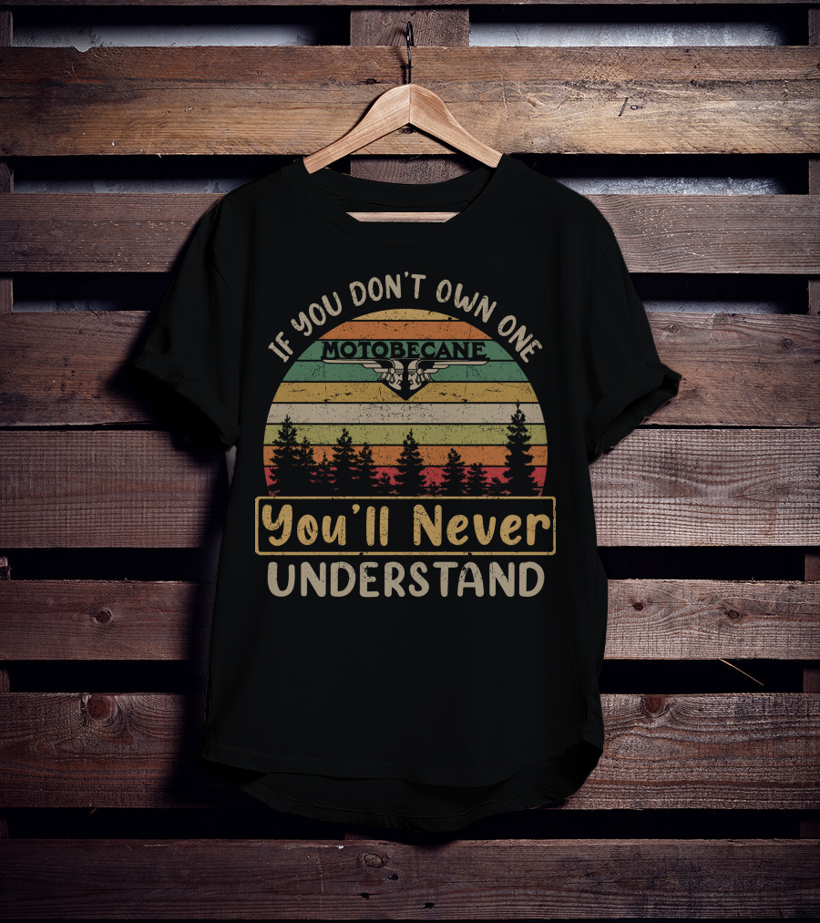 If You Don't Own One Motobecane You'll Never Understand T-Shirt