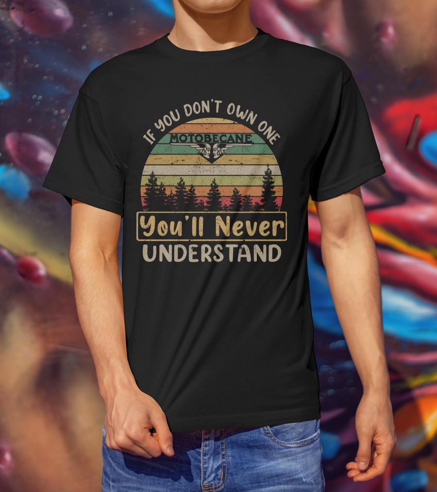 If You Don't Own One Motobecane You'll Never Understand T-Shirt