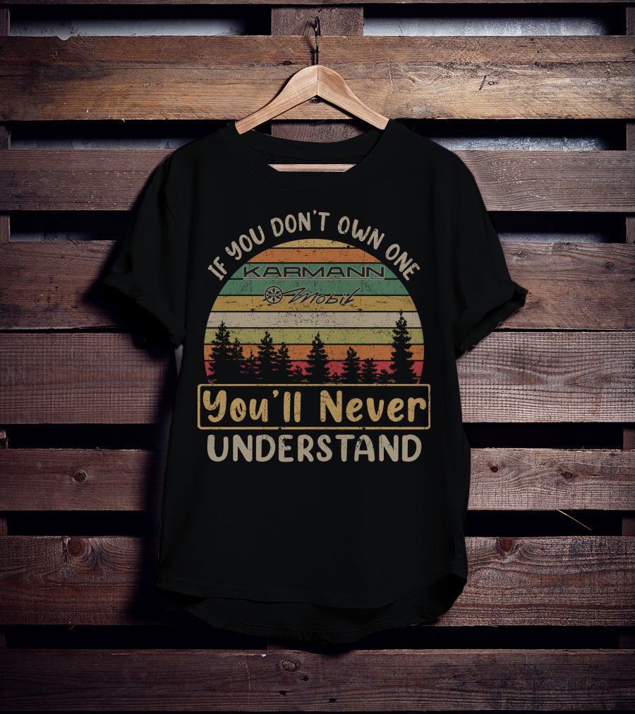 If You Don't Own One Karmann Mobil You'll Never Understand T-Shirt