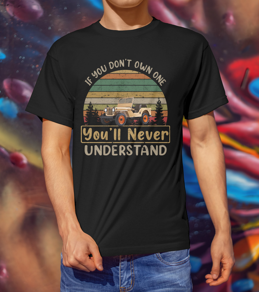 If You Don’t Own One You’ll Never Understand Willys Jeep CJ 2A Vintage Forest Background T-Shirt